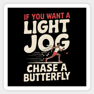 If You Want a Light Jog Chase a Butterfly – Funny Running Sticker